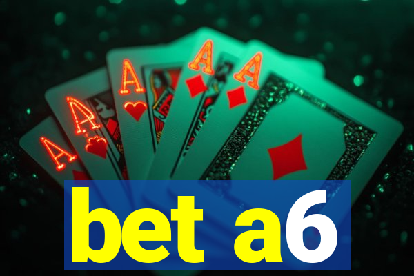 bet a6